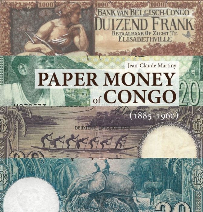 Paper Money of Congo: 1885-1960 by Jean-Claude Martiny