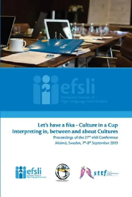 Let's have a fika - Culture in a cup Interpreting in, between and about Cultures by European Forum of Sign Language Inter