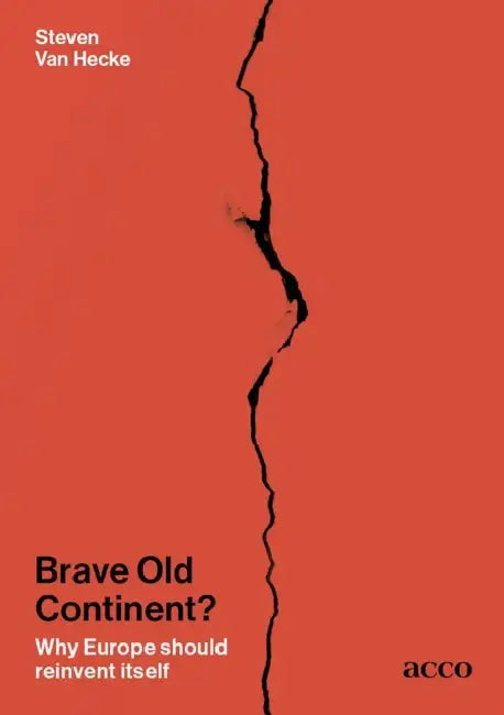 Brave Old Continent?: Why Europe should reinvent itself by Steven Van Hecke