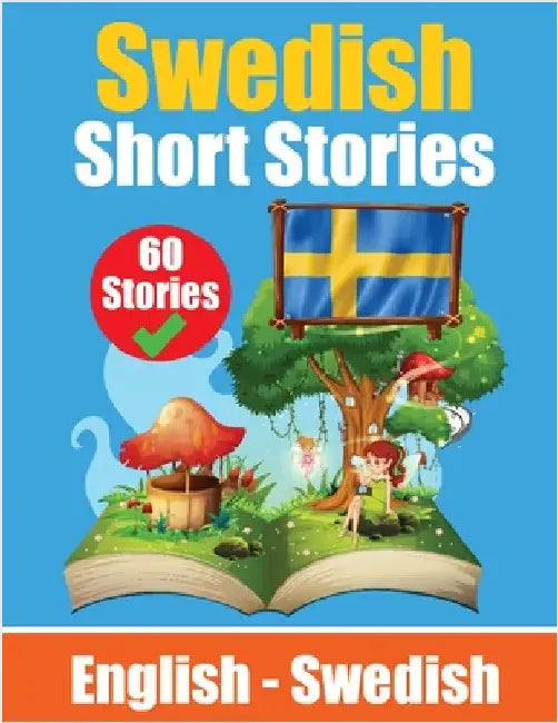 Short Stories in Swedish English and Swedish Stories Side by Side: Learn Swedish Language Through Short Stories Swedish Made Easy Suitable for Childre by de Haan, Auke