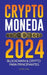 Criptomoneda 2024: Los fundamentos de Blockchain & Crypto para principiantes - ¡Prepárate para DeFi y el próximo mercado alcista! by United Library