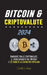 Bitcoin & criptovalute 2024: Navigare tra le criptovalute, il dimezzamento del Bitcoin e 10 monete alternative popolari by United Library