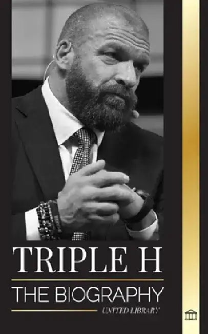 Triple H: The biography Paul Michael Levesque, wrestling superstar, muscle and business by United Library