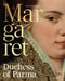Margaret, Duchess of Parma: The Emperor's Daughter Between Power and Image by Katrien Lichtert