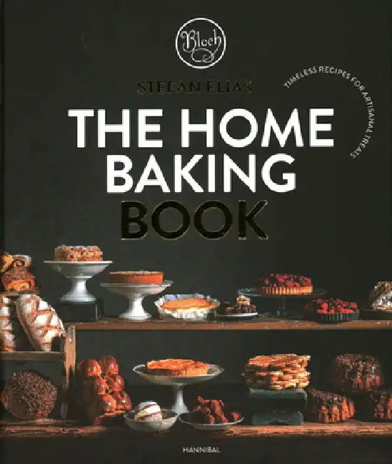 The Home Baking Book: Timeless Recipes for Artisanal Treats by Stefan Elias