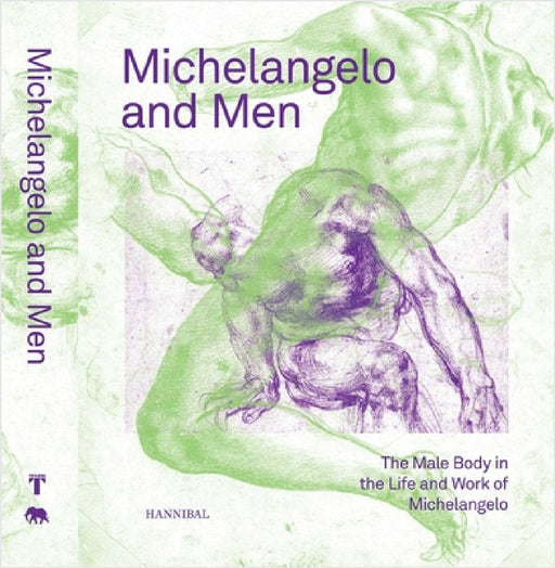 Michelangelo and Men: The Male Body in the Life and Work of Michelangelo by Klazina Botke, Terry Druten, Martin Gayford