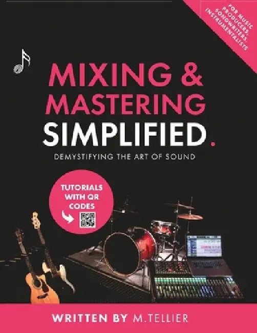 Mixing And Mastering Simplified by Melvin Tellier
