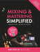 Mixing And Mastering Simplified by Melvin Tellier