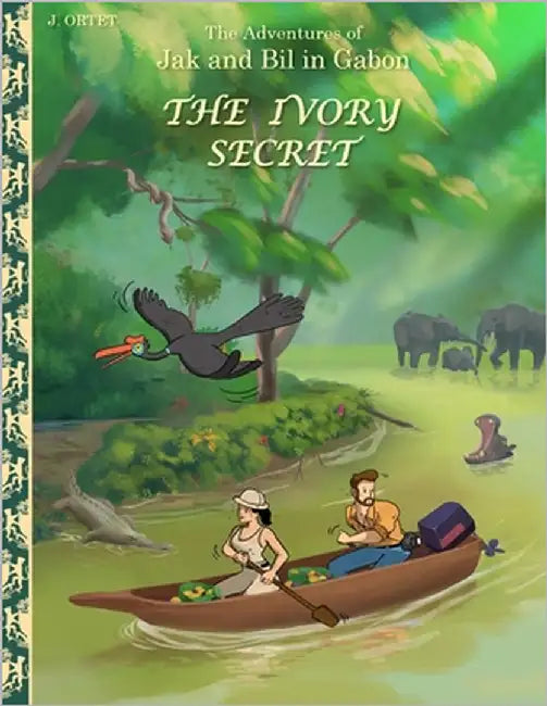 The Ivory secret: The adventures of Jak and Bil in Gabon by Ortet, Jacques