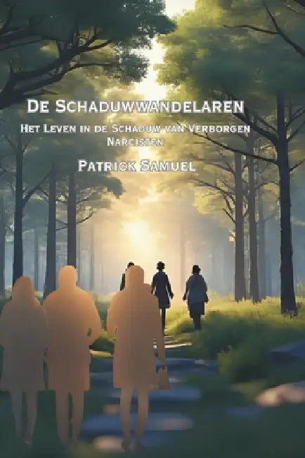 De Schaduwwanderlaren: Het Leven in de Schaduw van Verborgen Narcisten by Patrick Samuel
