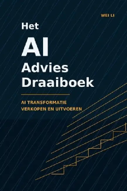Het AI Advies Draaiboek by Wei Li