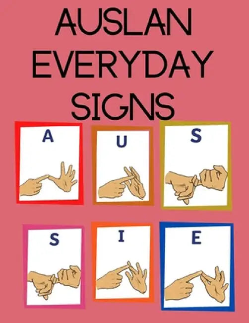 AUSLAN Everyday Signs.Educational Book, Suitable for Children, Teens and Adults. Contains essential daily signs. by Cristie Publishing