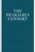 The Pharaoh's Consort by Oheta Sophia