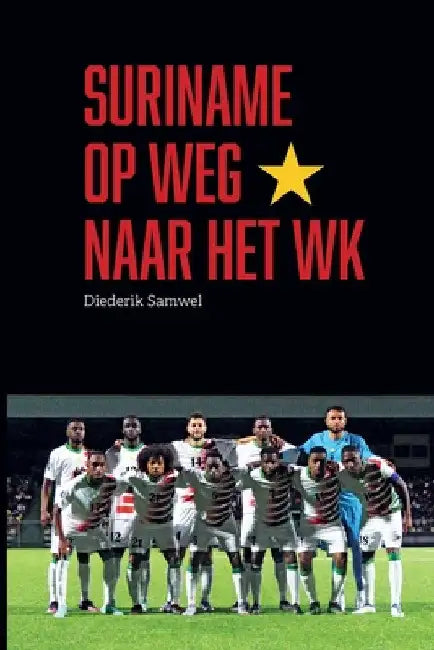 Suriname op weg naar het WK by Diederik Samwel