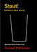 Stout!: London's dark secret by Ronald Pattinson, Ronald Pattinson