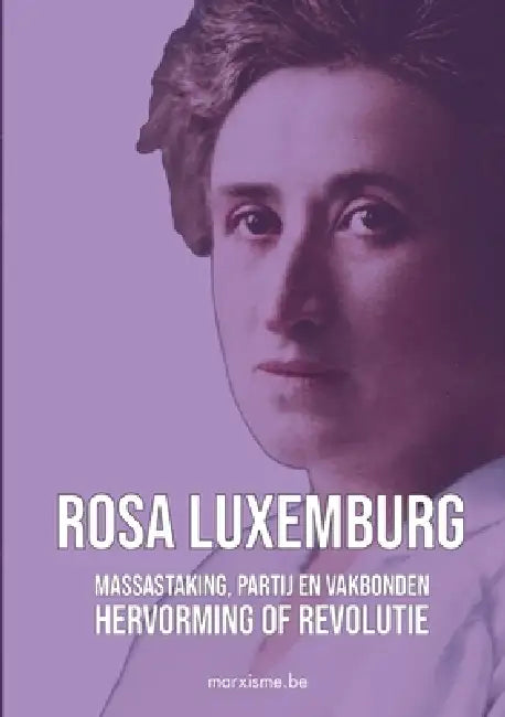 Hervorming of Revolutie & Massastaking, partij en vakbonden by Rosa Luxemburg