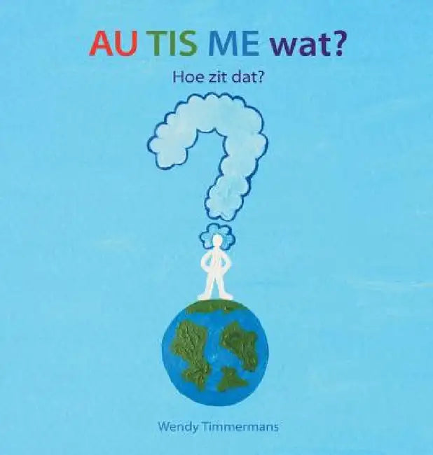 AU TIS ME wat?: Hoe zit dat? by Wendy Timmermans, Wendy Timmermans