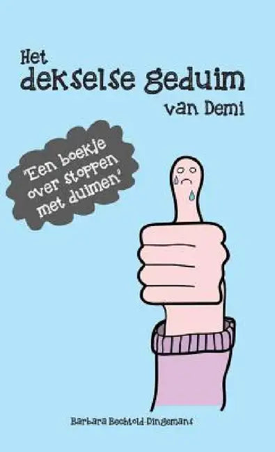 Het dekselse geduim van Demi by Barbara Bechtold-Dingemans, Barbara Bechtold-Dingemans