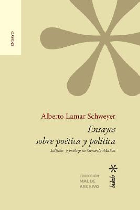 Ensayos sobre poética y política. Edición y prólogo de Gerardo Muñoz by Alberto Lamar Schweyer, Gerardo Muñoz