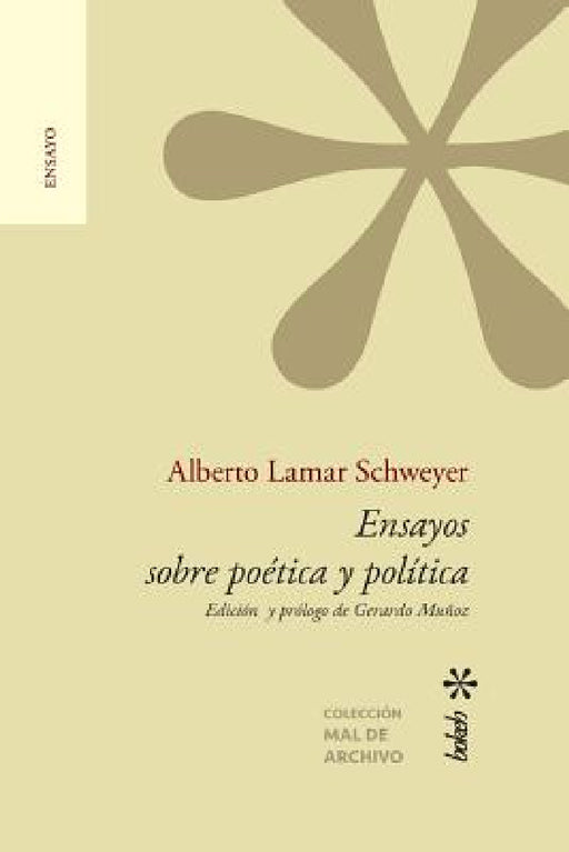 Ensayos sobre poética y política. Edición y prólogo de Gerardo Muñoz by Alberto Lamar Schweyer, Gerardo Muñoz
