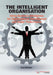 The Intelligent Organisation: Using Business Intelligence for Organisational Development and Better Performance by Daan Van Beek