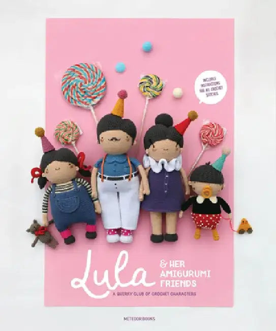 Lula & Her Amigurumi Friends: A Quirky Club of Crochet Characters by Nour Abdallah