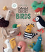 Colorful Crochet Birds: 15 Amigurumi Patterns to Create Feathered Friends by Ilaria Caliri