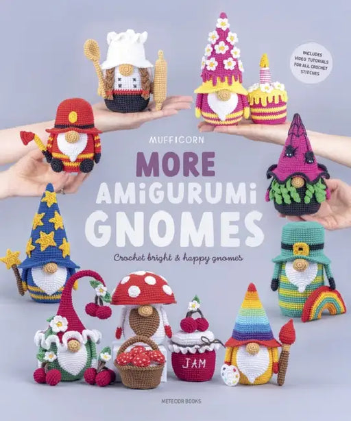 More Amigurumi Gnomes: Crochet Bright & Happy Gnomes by Mufficorn