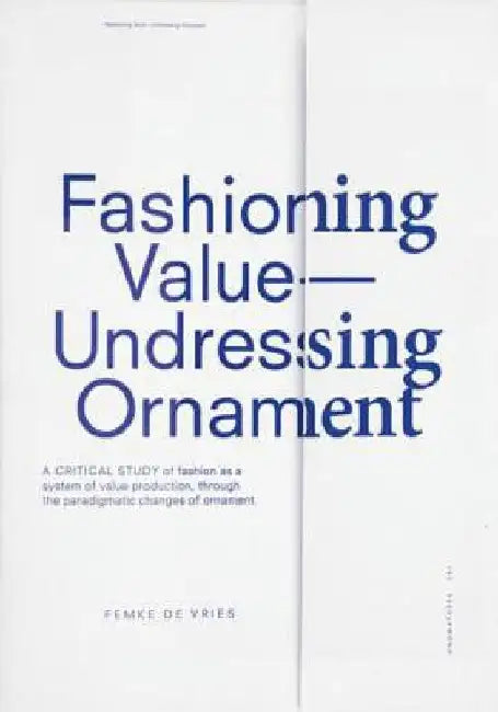 Fashioning Value— Undressing Ornament by Femke De Vries