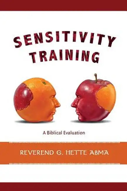 Sensitivity Training: A Biblical Evaluation by Hette Abma