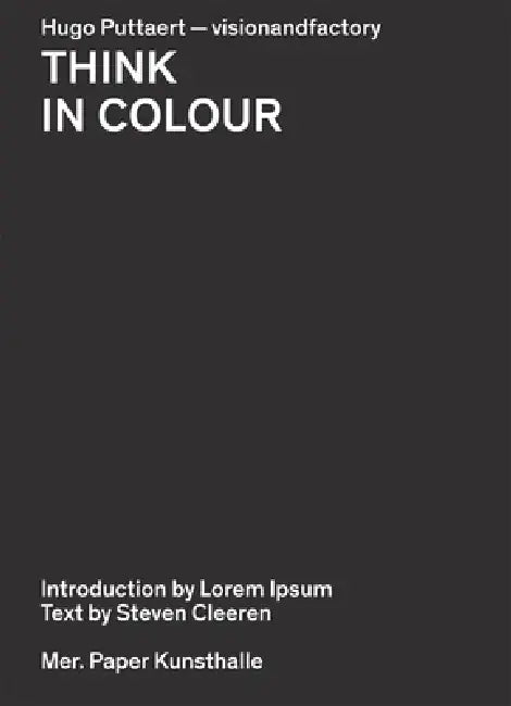 Hugo Puttaert: Think in Colour: Visionandfactory by Hugo Puttaert