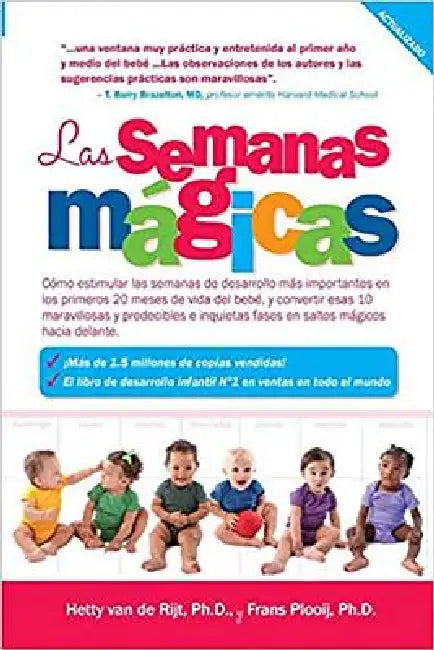 Las Semanas Magicas: Como Estimular las Semanas de Desarrollo Mas Importante en los Primeros 20 Meses de Vida del Bebe, y Convertir Esas 10 = The Magi by Hetty Van de Rijt, Frans Plooij, Marta Sadurni Brugue