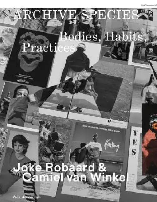 Archive Species: Bodies, Habits, Practices by Joke Robaard