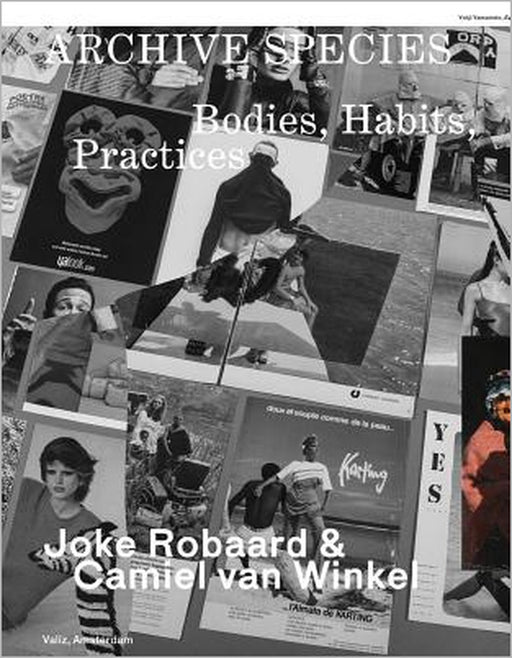 Archive Species: Bodies, Habits, Practices by Joke Robaard, Camiel Van Winkel