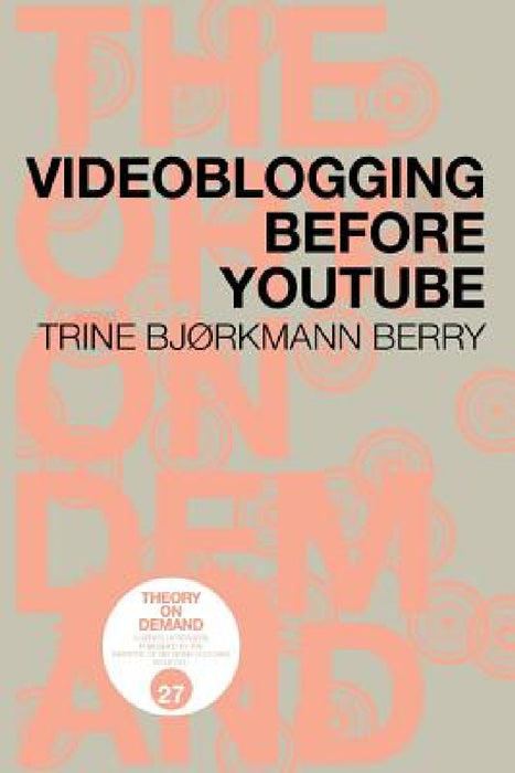 Videoblogging Before YouTube by Trine Bjørkmann Berry