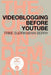 Videoblogging Before YouTube by Trine Bjørkmann Berry