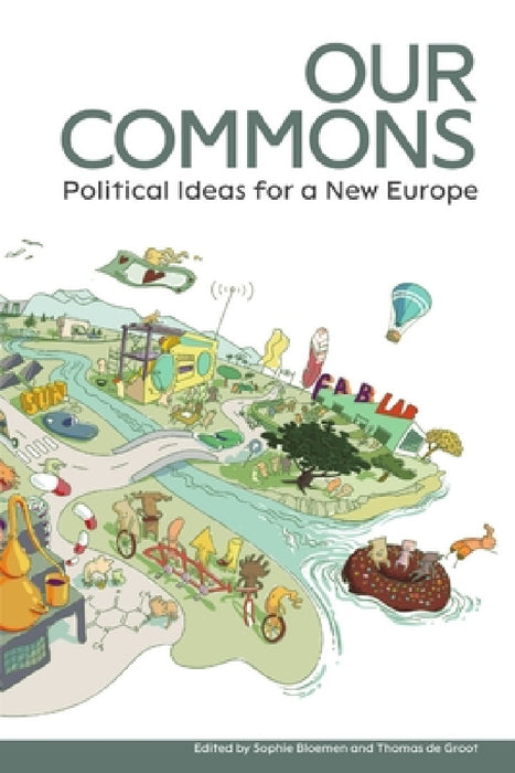 Our Commons: Political Ideas for a New Europe by Thomas de Groot, Sophie Bloemen