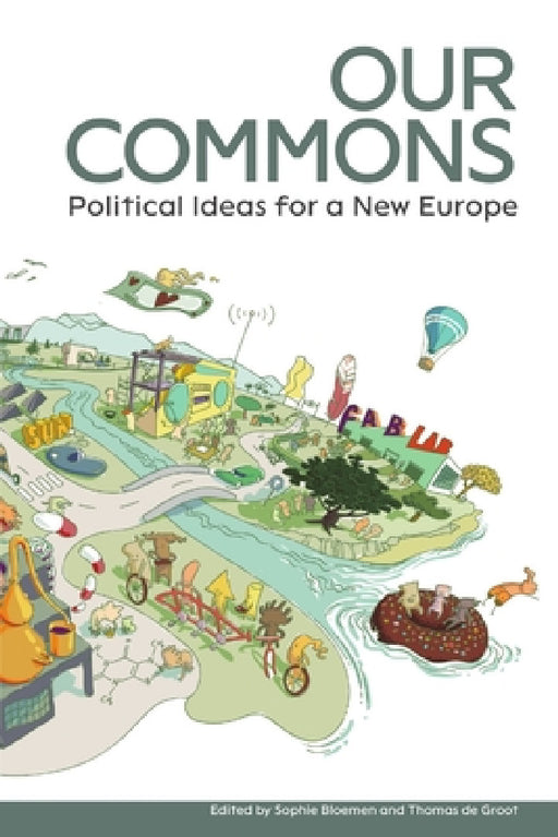 Our Commons: Political Ideas for a New Europe by Thomas de Groot, Sophie Bloemen