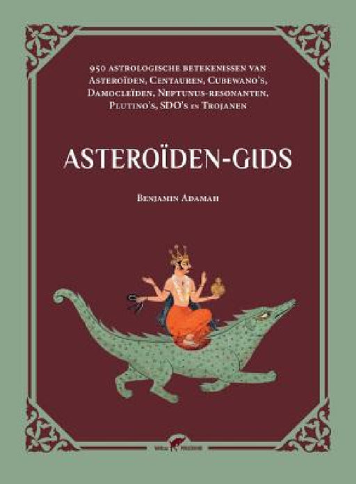 Asteroiden-gids: 950 astrologische betekenissen van Asteroiden, Centauren, Cubewano's, Damocleiden, Neptunus-resonanten, Plutino's, SDO's en Trojanen by Benjamin Adamah
