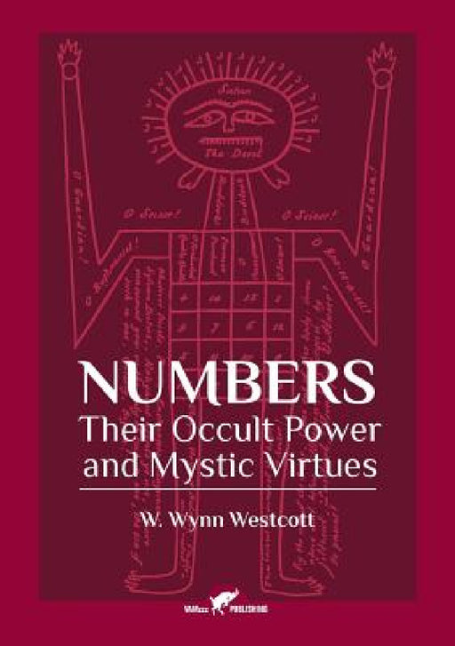 Numbers: Their Occult Power and Mystic Virtues by William Wynn Westcott