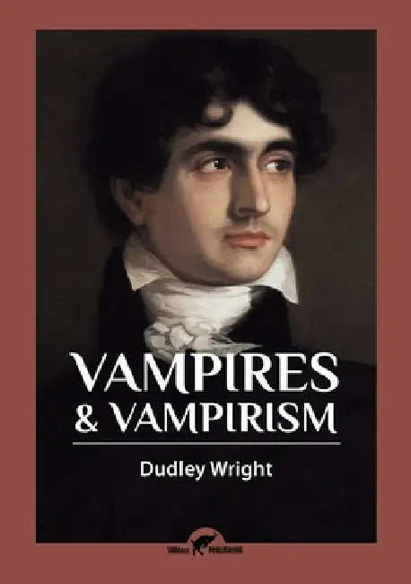 Vampires & Vampirism by Dudley Wright