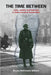 The Time Between: Love, loyalty and betrayal in Nazi-occupied Amsterdam by Bryna Hellmann-Gillson