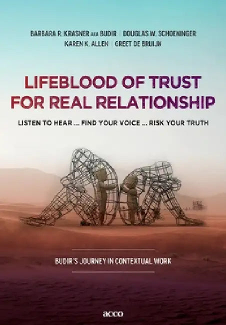 Lifeblood of trust for real relationship: listen to hear ... find your voice ... risk your truth by Barbara R. Krasner Aka Budir