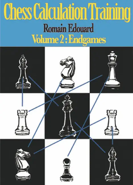Chess Calculation Training Volume 2: Endgames by Romain Edouard