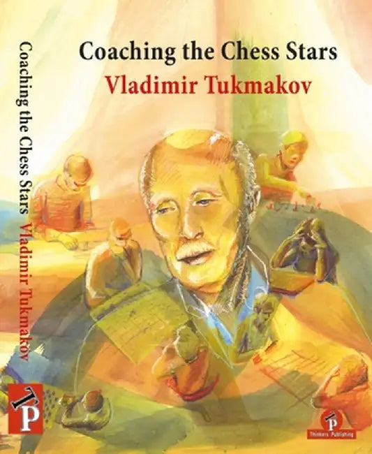 Coaching the Chess Stars by Tukmakov
