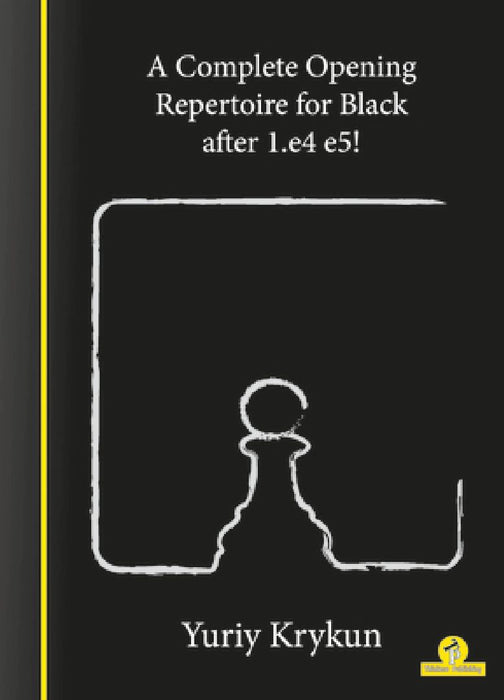 A Complete Opening Repertoire for Black After 1.E4 E5! by Krykun