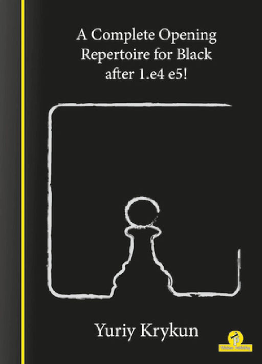 A Complete Opening Repertoire for Black After 1.E4 E5! by Krykun