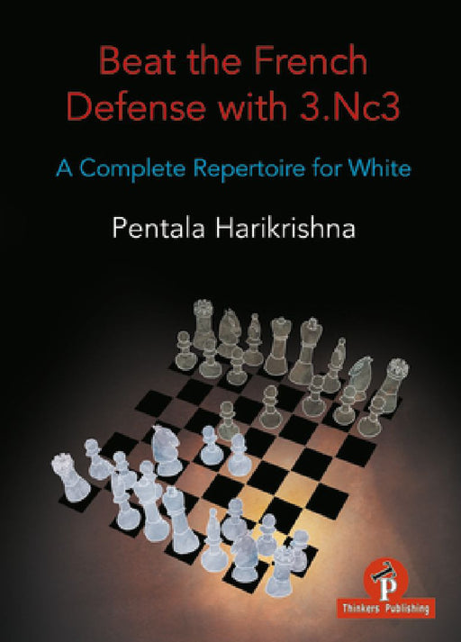 Beat the French Defense with 3.Nc3: A Complete Repertoire for White by Harikrishna