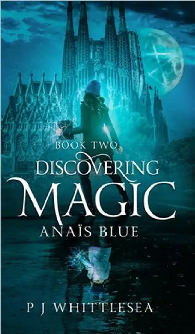 Discovering Magic: Anaïs Blue Book Two by Whittlesea, P. J.