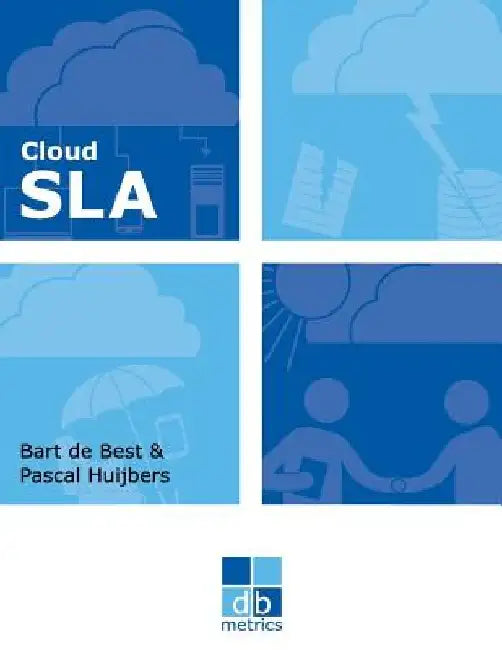Cloud SLA: The best practices of cloud service level agreements by Pascal Huijbers